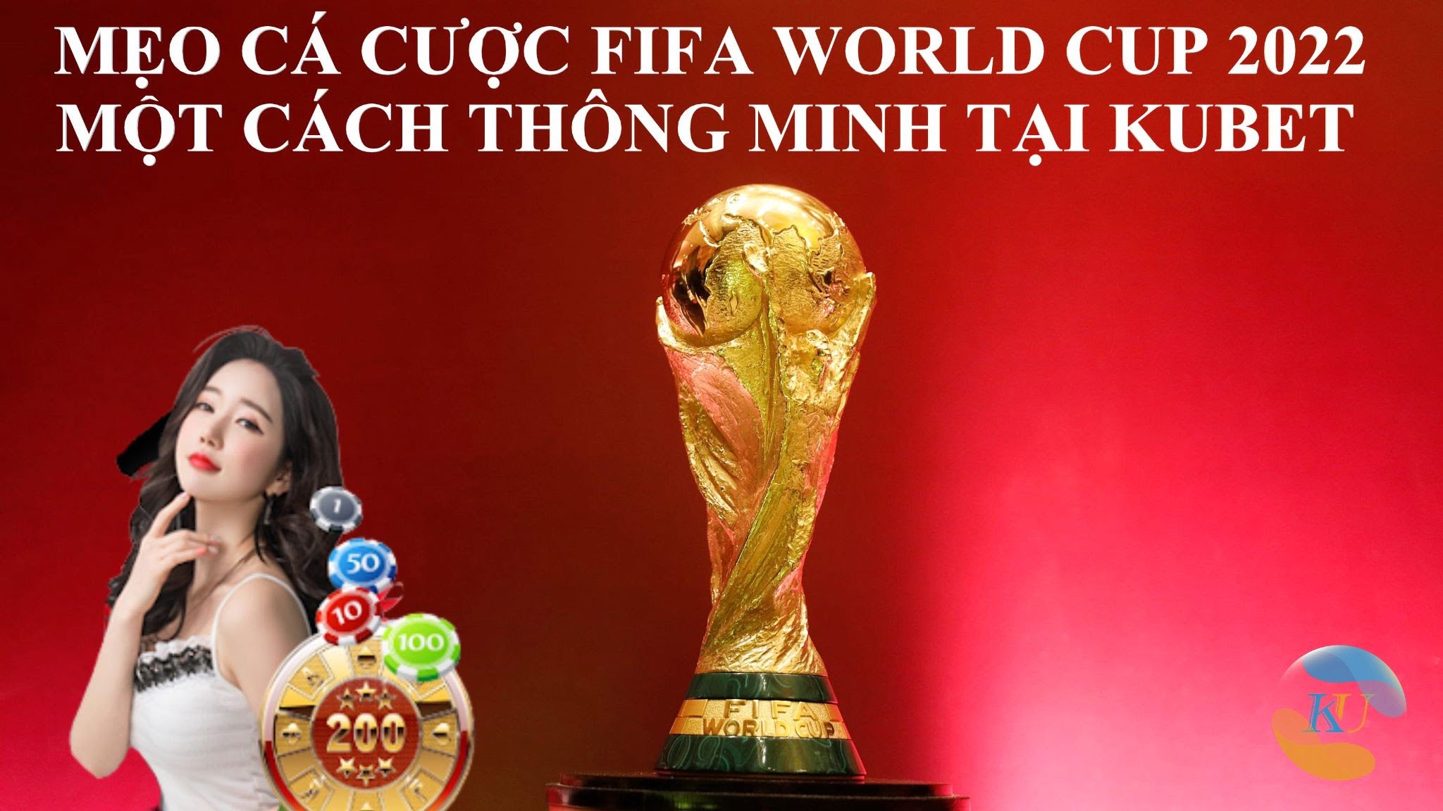 Mẹo cá cược Fifa World Cup 2022 giúp bạn thắng tiền