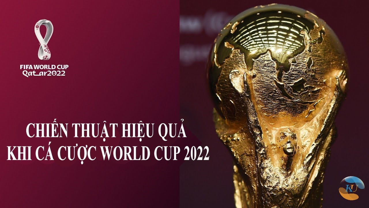 Chiến thuật hiệu quả khi cá cược World Cup 2022