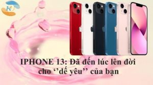 IPHONE 13: Đã đến lúc lên đời cho ‘’dế yêu’’