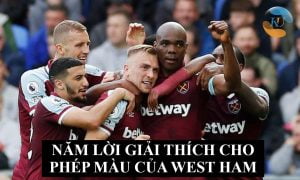 NĂM LỜI GIẢI THÍCH CHO PHÉP MÀU CỦA WEST HAM