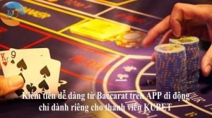 Kiếm tiền dễ dàng từ Baccarat trên di động!