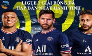 Ligue 1 giải bóng đá hấp dẫn nhất hành tinh