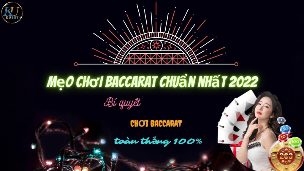 Mẹo chơi Baccarat chuẩn nhất 2022