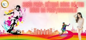 KQBD PHÁP: KẾTQUẢ BÓNG ĐÁ/TIN BÓNG ĐÁ PHÁP/BONGDALU