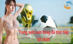 Giới thiệu trang web trực tiếp bóng đá ở Việt Nam! Trang web xem bóng đá trực tiếp tốt nhất!