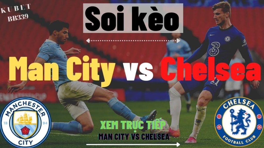 Soi kèo trận Man City vs Chelsea