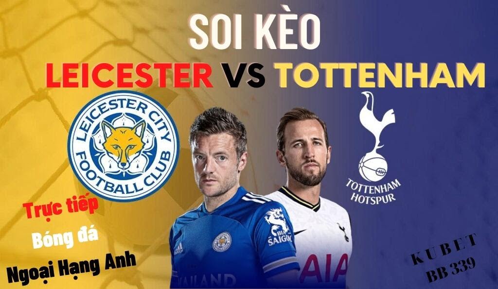 soi kèo Leicester vs Tottenham