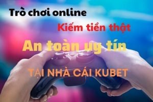 Trò chơi online kiếm tiền thật