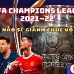 UEFA Champions League - Dự đoán nhà vô địch Champions League! Đội nào sẽ giành được chiếc cúp danh giá?