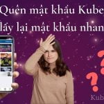 Quên mật khẩu Kubet -  Cách lấy lại mật khẩu nhanh nhất