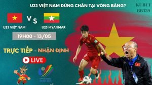 Nhận định trước trận đấu U23 Việt Nam vs U23 Myanmar