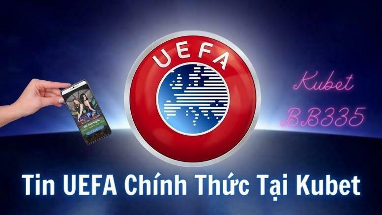 GIỚI THIỆU TRANG CÁ CƯỢC TRỰC TIẾP BÓNG ĐÁ UEFA CÙNG TRANG TIN TỨC KUBET